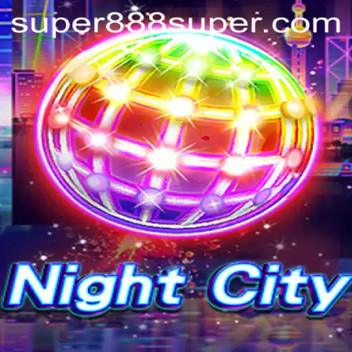Explore the Thrilling World of NightCity: The Rise of Super888